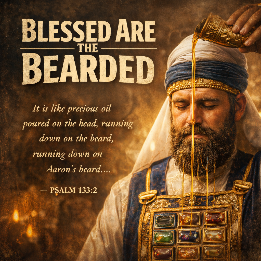 Blessed are the Bearded: The Anointing of Aaron and the Power of Oil