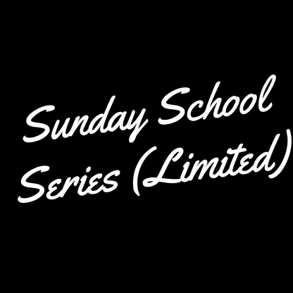 Sunday School Series (LIMITED)